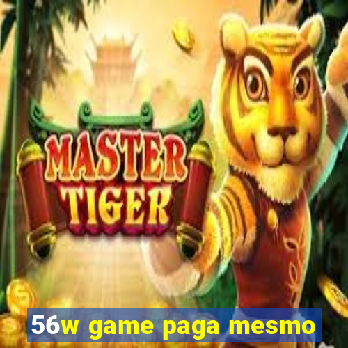 56w game paga mesmo